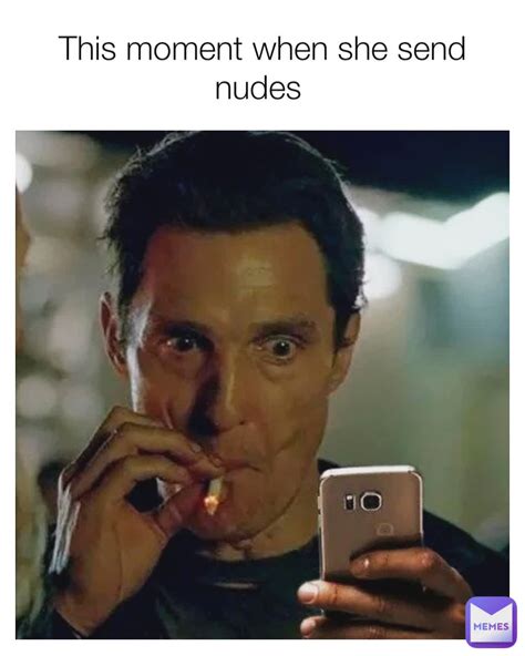 send nudes meme|Send Nudes: Video Gallery